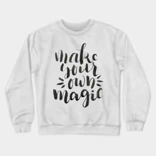 Make your own magic Crewneck Sweatshirt